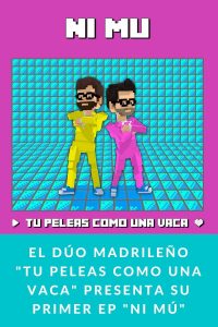 El dúo madrileño Tu Peleas Como Una Vaca presenta su primer EP Ni Mú