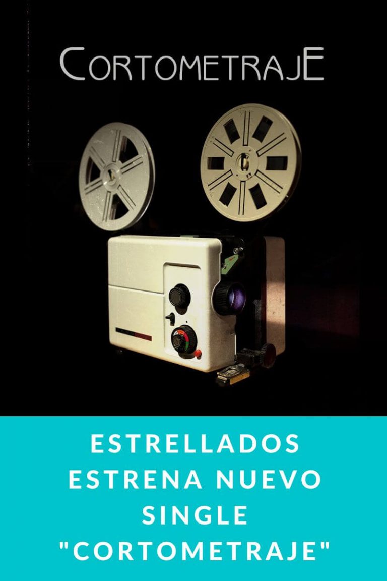 Estrellados estrena nuevo single «Cortometraje»