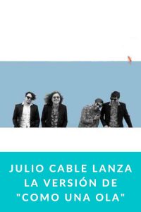 Julio Cable lanza la versión de Como una Ola