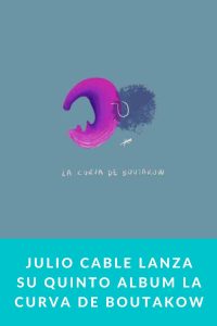 Julio Cable lanza su quinto album La Curva de Boutakow