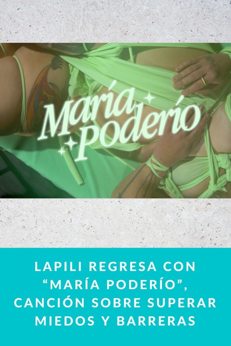 Lapili regresa con “María Poderío”, canción sobre superar miedos y barreras