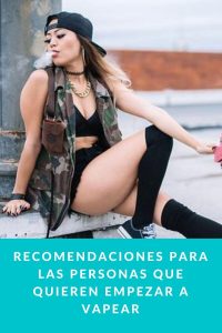 Recomendaciones para las personas que quieren empezar a vapear