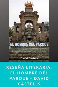 Reseña Literaria El Hombre del Parque - David Castells