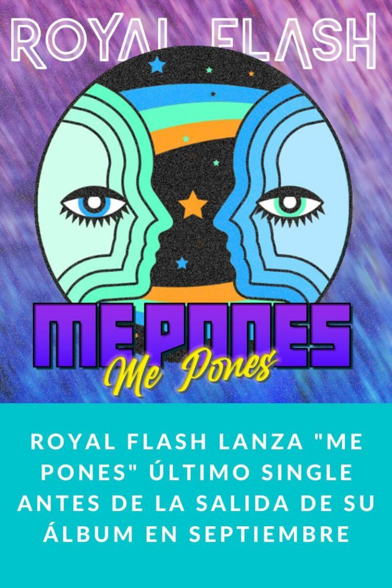 Royal Flash lanza «Me pones» último single antes de la salida de su álbum en Septiembre