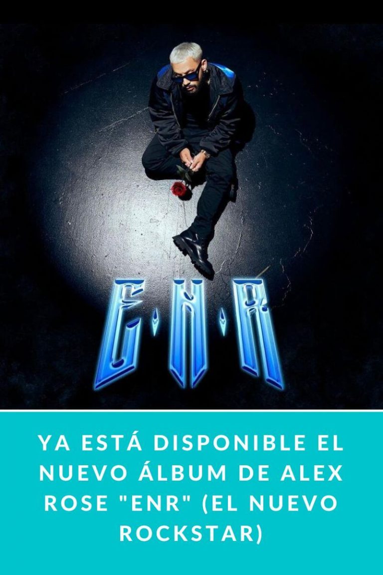 Ya está disponible el nuevo álbum de Alex Rose «ENR» (El Nuevo Rockstar)