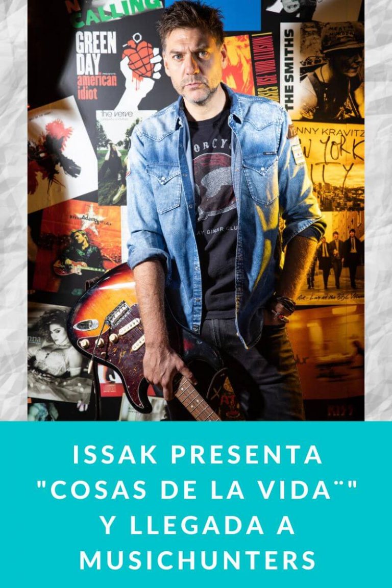 ISSAK presenta «Cosas de la vida¨» y llegada a MusicHunters