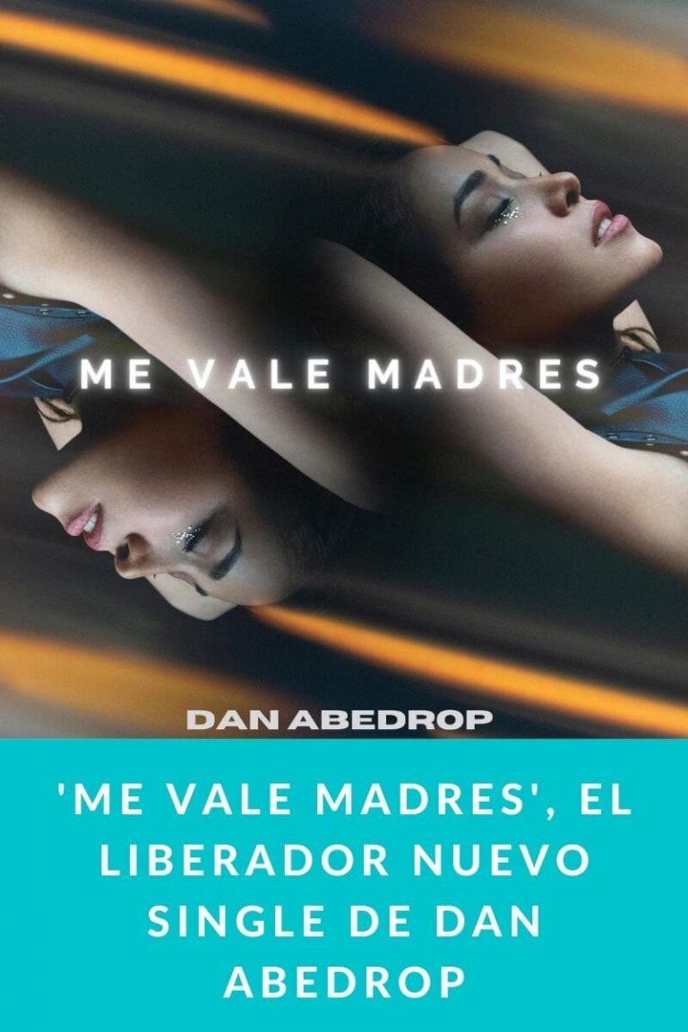 ‘Me Vale Madres’, el liberador nuevo single de Dan Abedrop