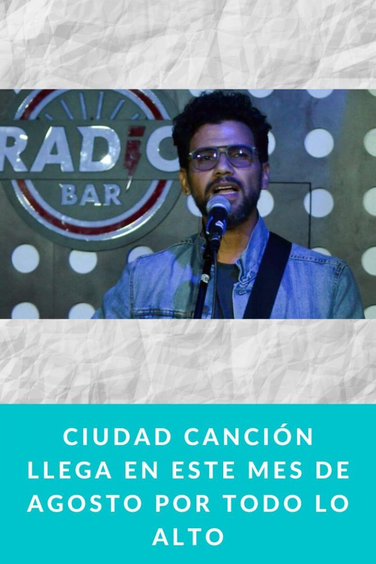 Ciudad Canción llega en este mes de AGOSTO por todo lo alto