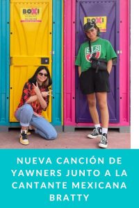 Nueva canción de Yawners junto a la cantante mexicana Bratty