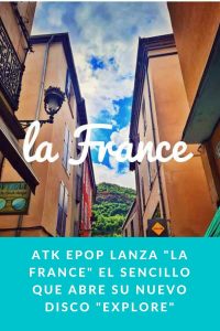 ATK ePop lanza "La France" El sencillo que abre su nuevo disco "Explore"