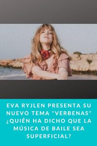 Eva Ryjlen presenta su nuevo tema "Verbenas" ¿Quién ha dicho que la música de baile sea superficial?