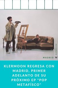 Klermoon regresa con Madrid, primer adelanto de su próximo EP "Pop Metafísco"