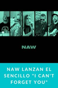 NAW lanzan el sencillo "I Can't Forget You"