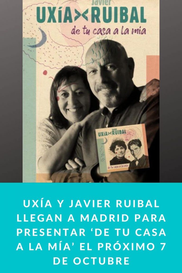 Uxía y Javier Ruibal llegan a Madrid para presentar ‘De tu casa a la Mía’ El Próximo 7 de Octubre