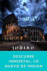 Descubre INMORTAL, lo nuevo de INDIAN