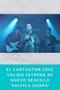 El cantautor Cesc Valido estrena su nuevo sencillo ‘Salpica Guapa’