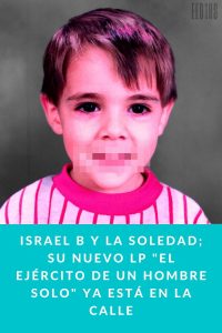 Israel B y la soledad; su nuevo LP "El ejército de un hombre solo" ya está en la calle