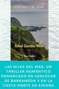 Las hijas del mar, un thriller romántico enmarcado en Sanlúcar de Barrameda y en la costa norte de España
