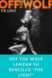OFF THE WOLF lanzan su sencillo "The Light"