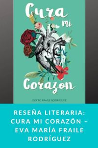 Reseña literaria: Cura mi corazón: Un libro mágico sobre una cardiopatía congénita – Eva María Fraile Rodríguez