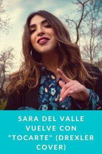 Sara del Valle vuelve con "Tocarte" (Drexler cover)