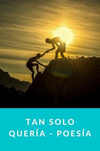 Tan solo quería - Poesía