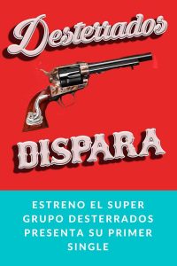 ESTRENO El super grupo Desterrados presenta su primer single