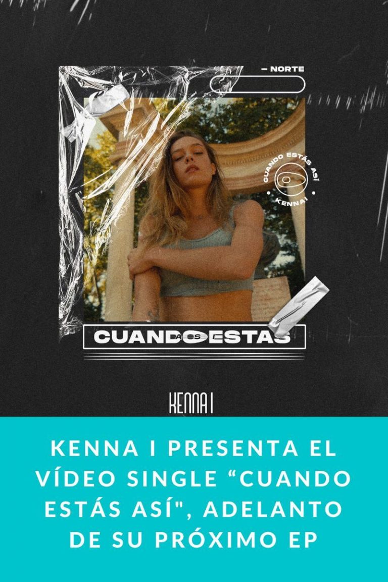 Kenna I presenta el vídeo single “Cuando Estás Así», adelanto de su próximo EP