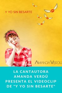 La cantautora AMANDA VERDÚ presenta el videoclip de "Y YO SIN BESARTE"