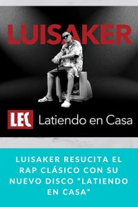 Luisaker resucita el rap clásico con su nuevo disco “Latiendo en casa”