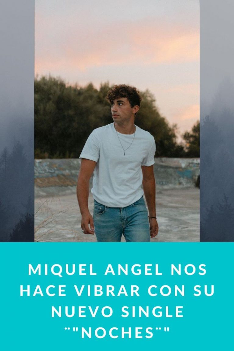 Miquel Angel nos hace vibrar con su nuevo single ¨»Noches¨»