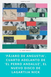 'Pájaro de angustia', cuarto adelanto de 'El Perro Andaluz', el nuevo disco de Lagartija Nick