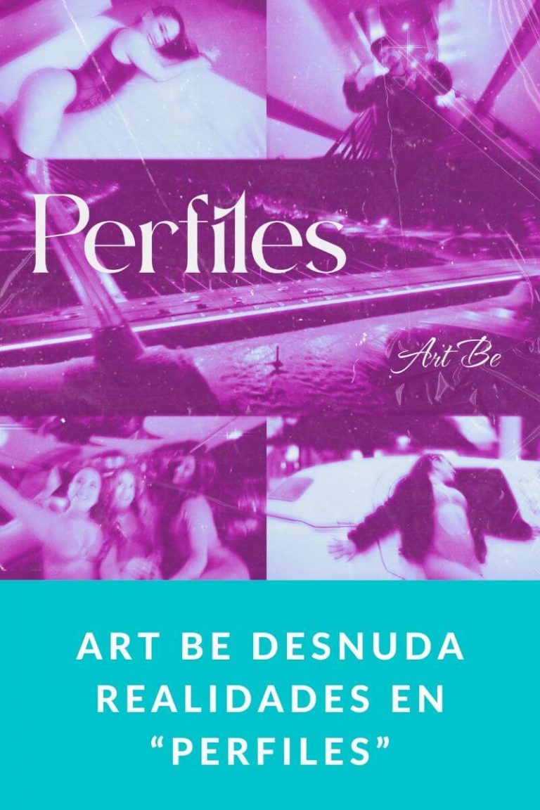 Art Be desnuda realidades en “Perfiles”