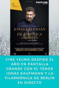 CINE YELMO despide el año en pantalla grande con el tenor JONAS KAUFMANN y la FILARMÓNICA DE BERLÍN en directo