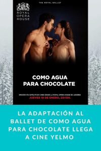 La adaptación al BALLET de COMO AGUA PARA CHOCOLATE llega a CINE YELMO en directo desde la ROYAL OPERA HOUSE de Londres 