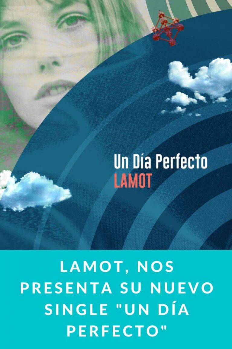 Lamot, nos presenta su nuevo single «Un Día Perfecto»