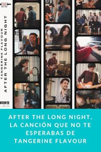 After The Long Night, la canción que no te esperabas de Tangerine Flavour