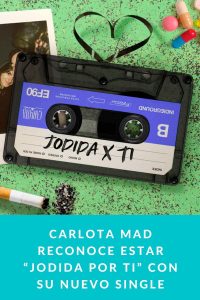 Carlota Mad reconoce estar “jodida por ti” con su nuevo single