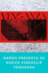 Daños presenta su nuevo videoclip Venganza