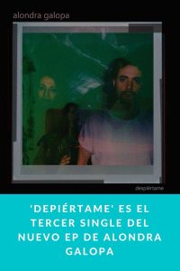'Depiértame' es el tercer single del nuevo EP de Alondra Galopa