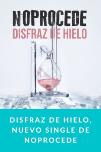 Disfraz de Hielo, nuevo single de NoProcede