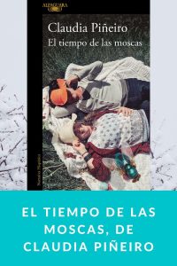 El tiempo de las moscas, de Claudia Piñeiro