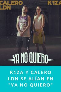 K1za y Calero LDN se alían en "Ya no quiero"