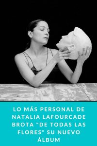 Lo más personal de Natalia Lafourcade brota "De todas las flores" su nuevo álbum