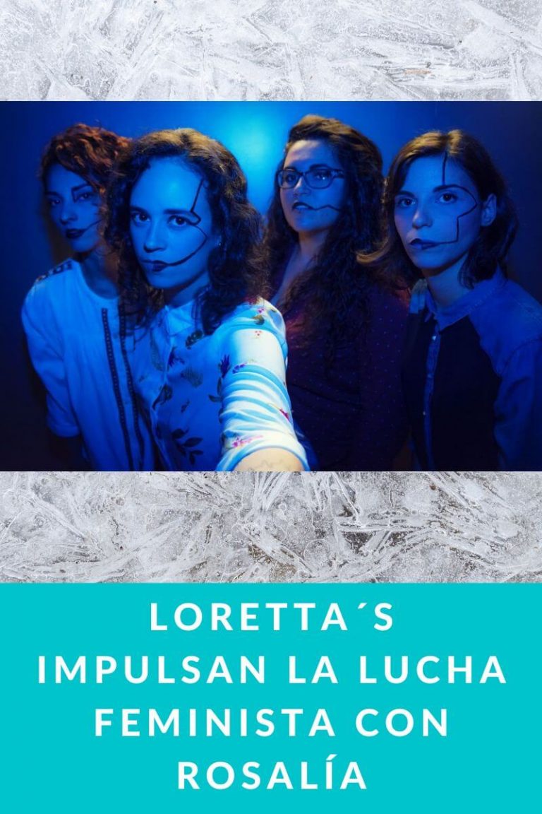 Loretta´s impulsan la lucha feminista con Rosalía