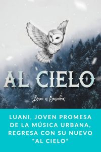 Luani, joven promesa de la música urbana, regresa con su nuevo “Al cielo”