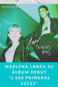 Marlena lanza su álbum debut "1.000 primeras veces"