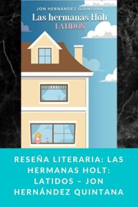Reseña literaria: Las hermanas Holt: Latidos – Jon Hernández Quintana