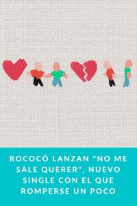 Rococó lanzan "No me sale querer", nuevo single con el que romperse un poco