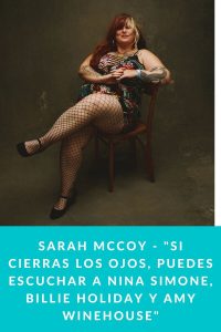 SARAH McCOY - "Si cierras los ojos, puedes escuchar a Nina Simone, Billie Holiday y Amy Winehouse"